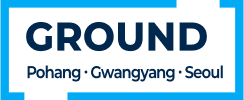 GROUND PohangㆍGwangyangㆍSeoul
